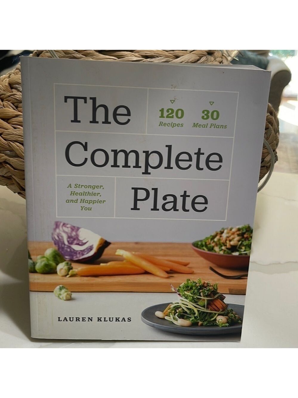 THE Complete Plate by Lauren Klukas Cookbook